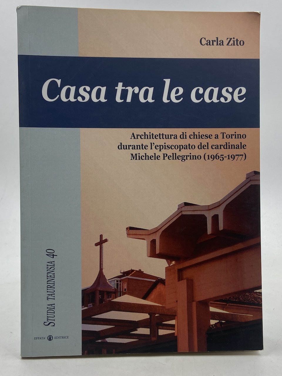 Casa tra le case. Architettura di chiese a Torino durante …