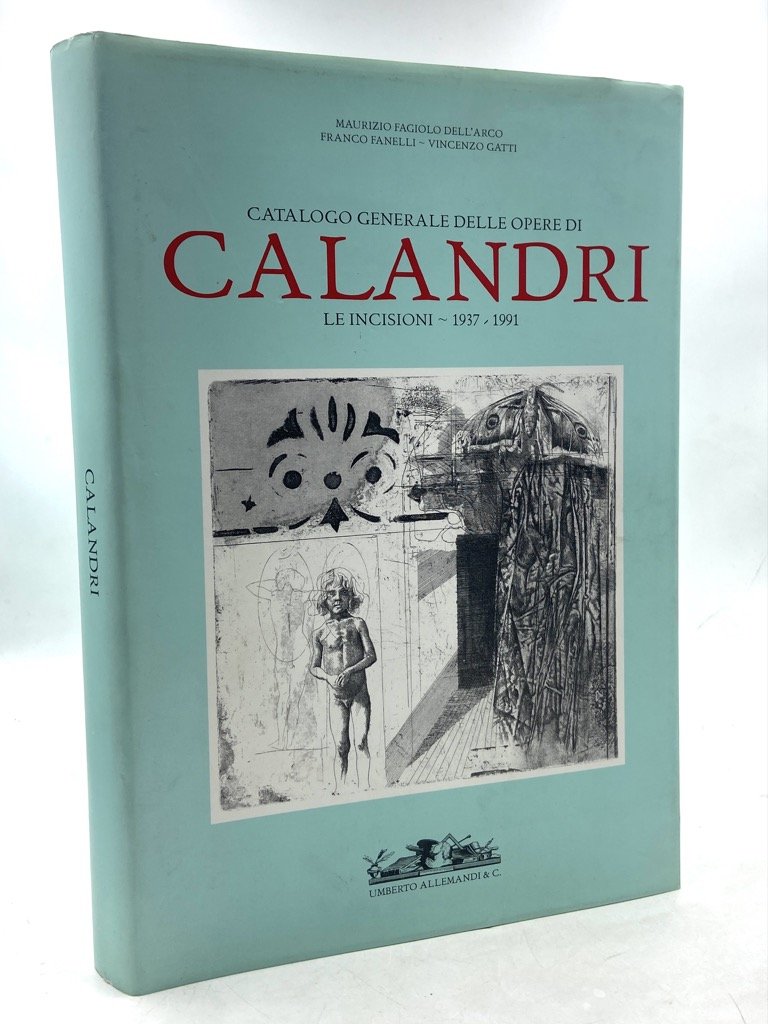 CATALOGO GENERALE DELLE OPERE DI CALANDRI. LE INCISIONI 1937-1991.