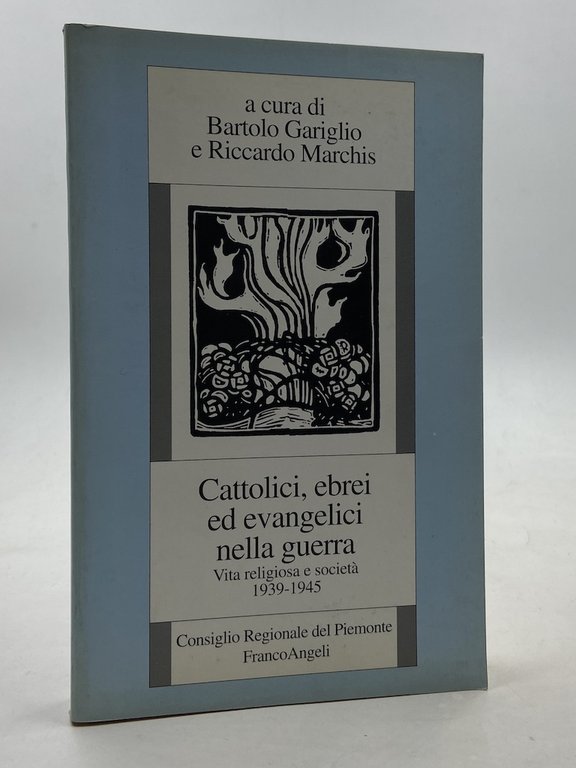 Cattolici, ebrei ed evangelici nella guerra. Vita religiosa e società 1939-1945.