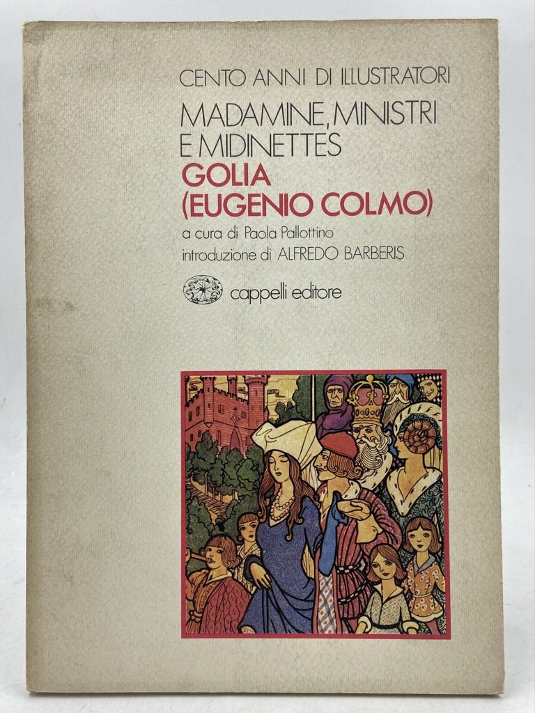 CENTO ANNI DI ILLUSTRATORI. MADAMINE, MINISTRI E MIDINETTES. GOLIA (EUGENIO … | Immagine principale