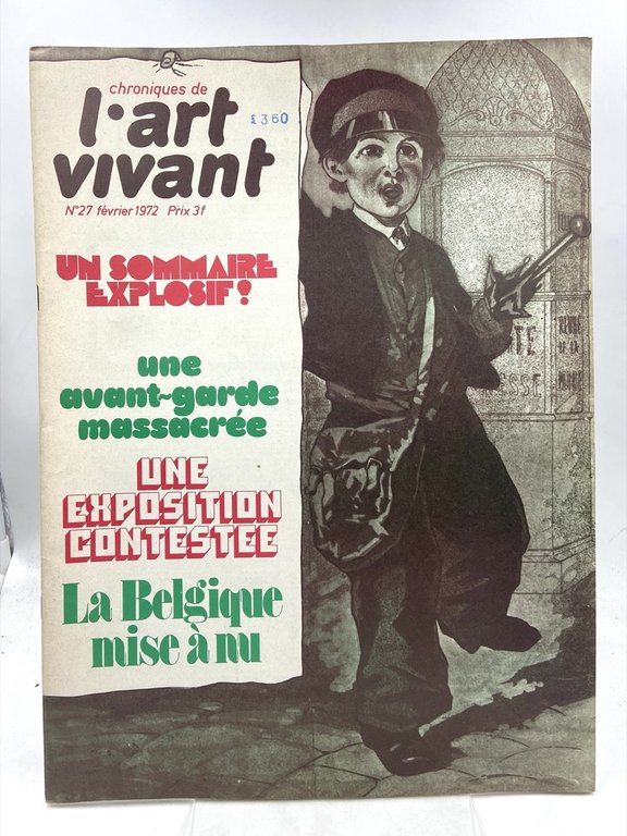 CHRONIQUES DE L’ART VIVANT. N. 27 FEVRIER 1972. UNE AVANT-GARDE MASSACRÉE - UNE EXPOSITION CONTESTÉE - LA BELGIQUE MISE À NU.