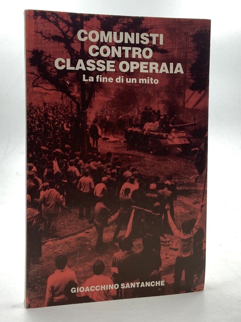 COMUNISTI CONTRO CLASSE OPERAIA. La fine di un mito.