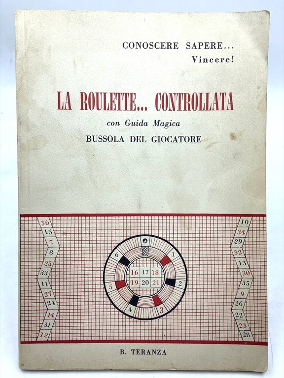 CONOSCERE SAPERE… Vincere! LA ROULETTE… CONTROLLATA con Guida Magica. BUSSOLA DEL GIOCATORE.