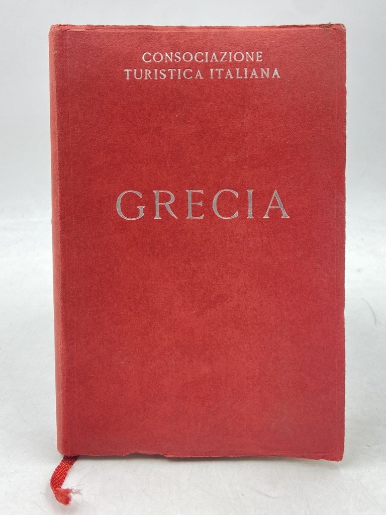 Consociazione Turistica Italiana. GRECIA, con 4 carte geografiche, 5 piante …