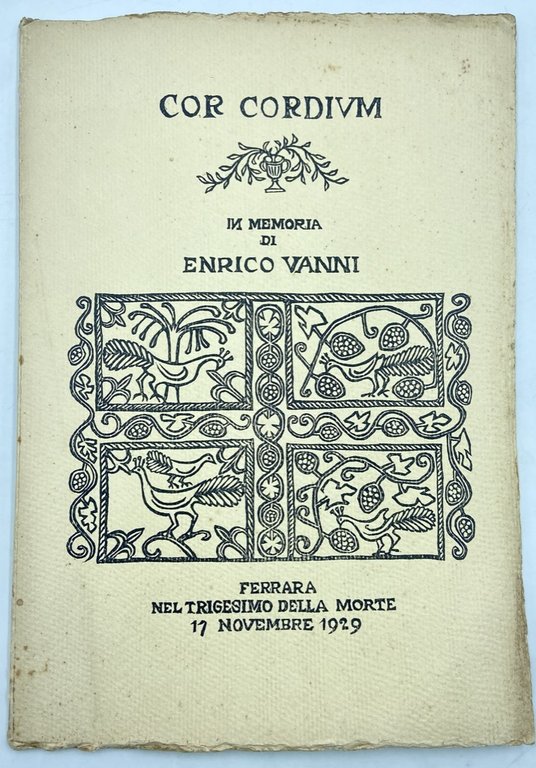 COR CORDIUM. IN MEMORIA DI ENRICO VANNI. FERRARA NEL TRIGESIMO DELLA MORTE 17 NOVEMBRE 1929.