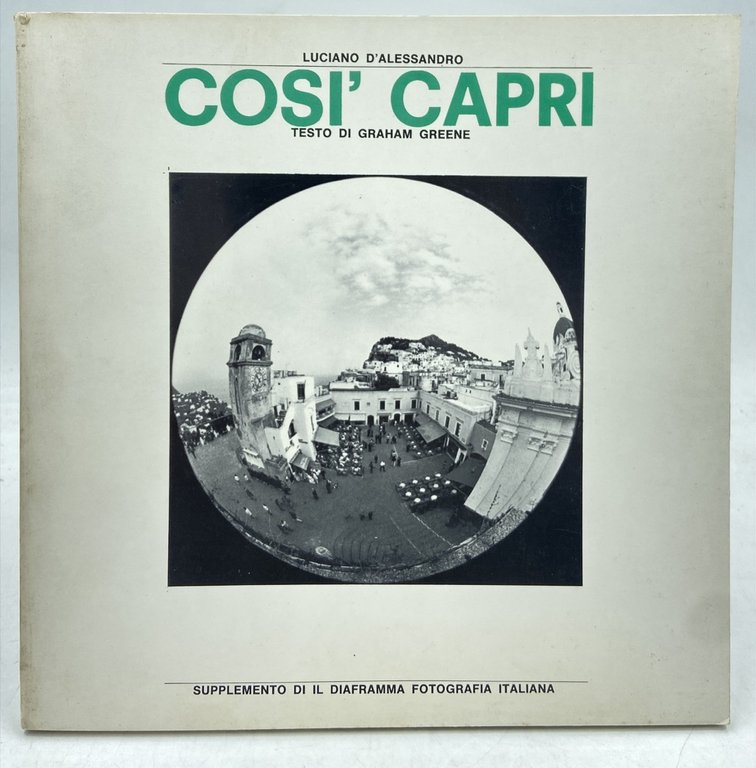 COSÌ CAPRI. CAPRI COMME IL FAUT LA VOIR. CAPRI AS YOU LIKE IT. CAPRI SO WIE EST IS. SUPPLEMENTO DI IL DIAFRAMMA FOTOGRAFIA ITALIANA.
