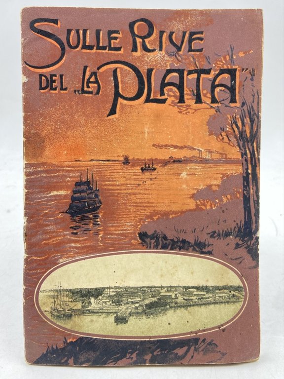 Da Genova alle Rive del La Plata (Lettere di un Tourist). [opuscolo pubblicitario Liebig, in copertina «Sulle Rive del La Plata»]