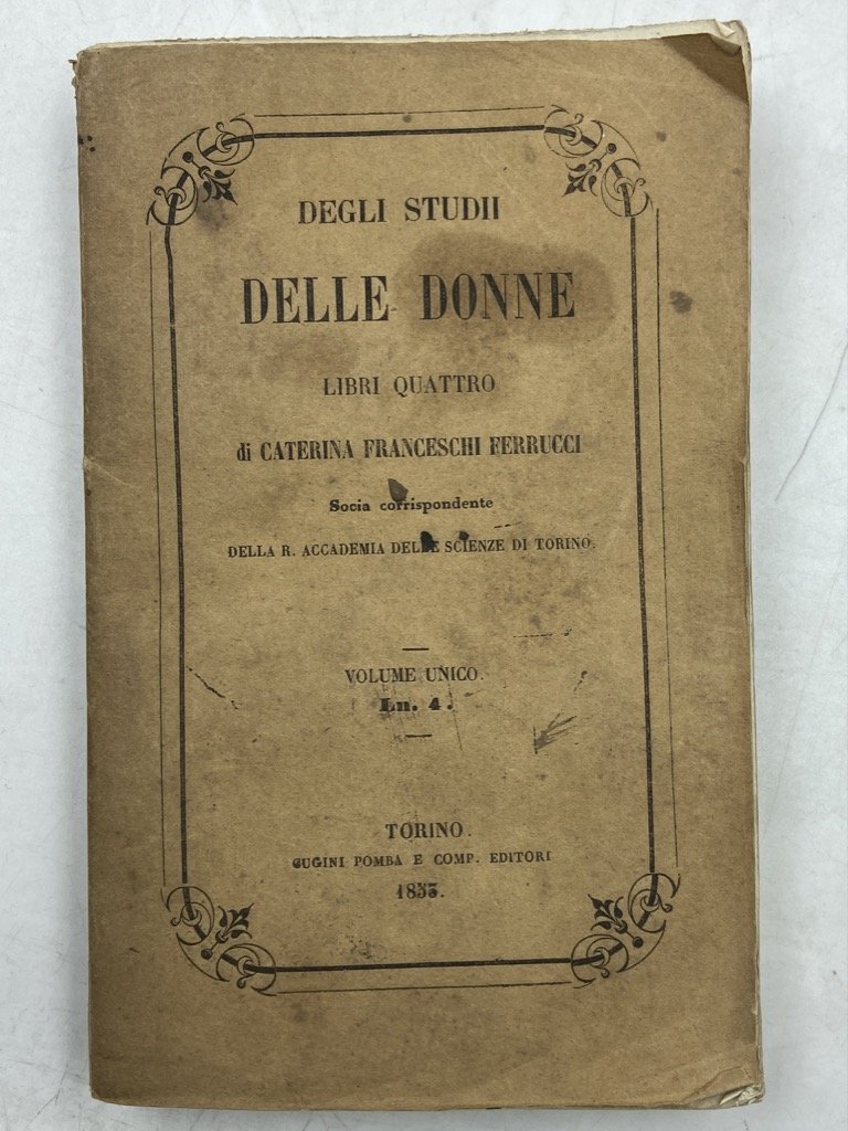 DEGLI STUDII DELLE DONNE. Libri quattro di Caterina Franceschi Ferrucci …