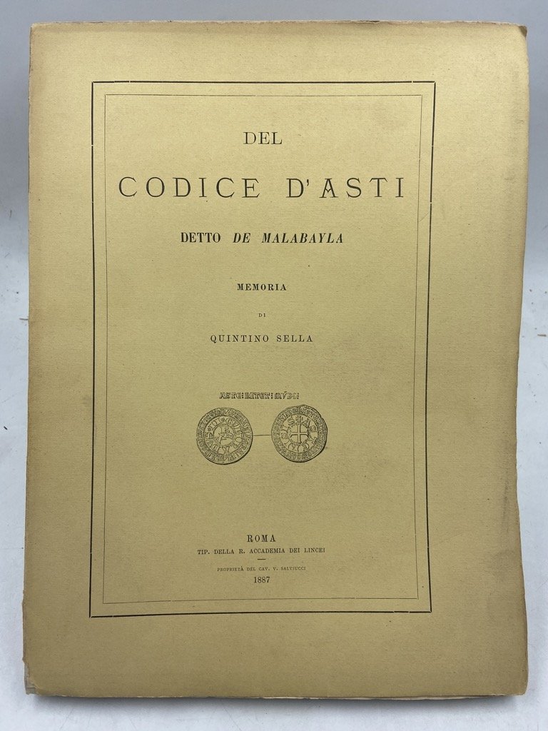 DEL CODICE D’ASTI DETTO DE MALABAYLA MEMORIA DI QUINTINO SELLA.