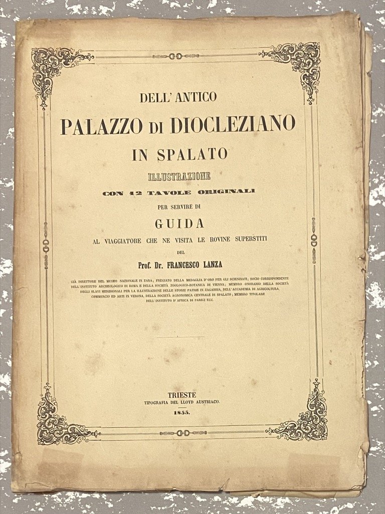 DELL’ANTICO PALAZZO DI DIOCLEZIANO IN SPALATO. ILLUSTRAZIONE CON DODICI TAVOLE …