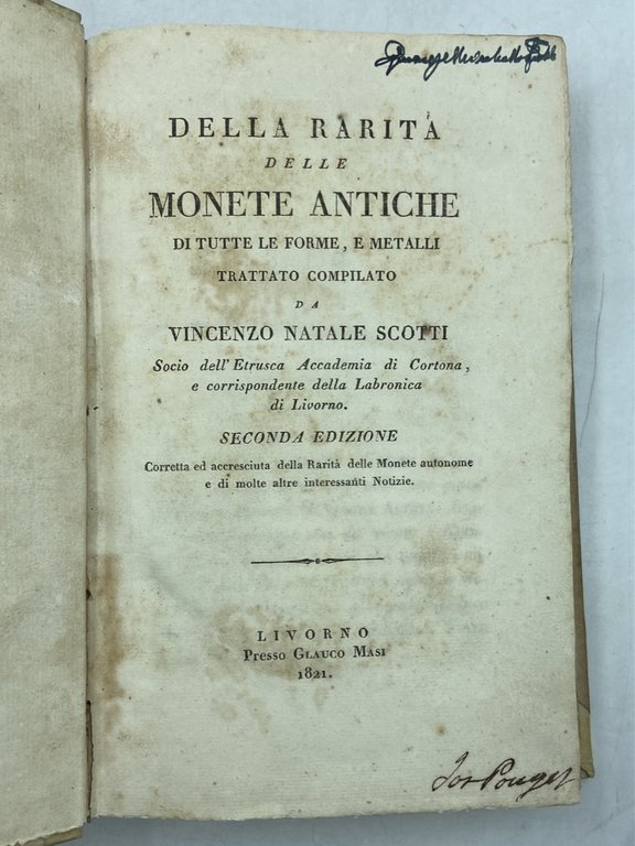 DELLA RARITÀ DELLE MONETE ANTICHE DI TUTTE LE FORME, E METALLI. (.) SECONDA EDIZIONE Corretta ed accresciuta della Rarità delle Monete autonome e di molte altre interessanti Notizie. Livorno, Presso Glauco Masi 1821.