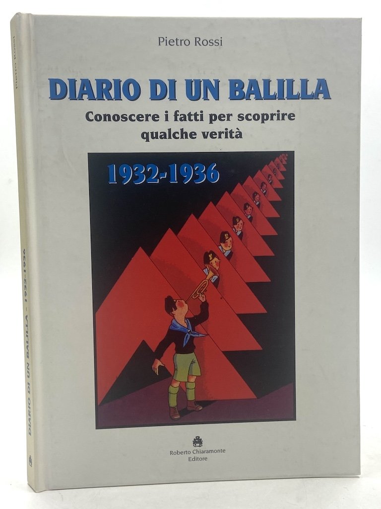 Diario di un balilla 1932-1936. Conoscere i fatti per scoprire …