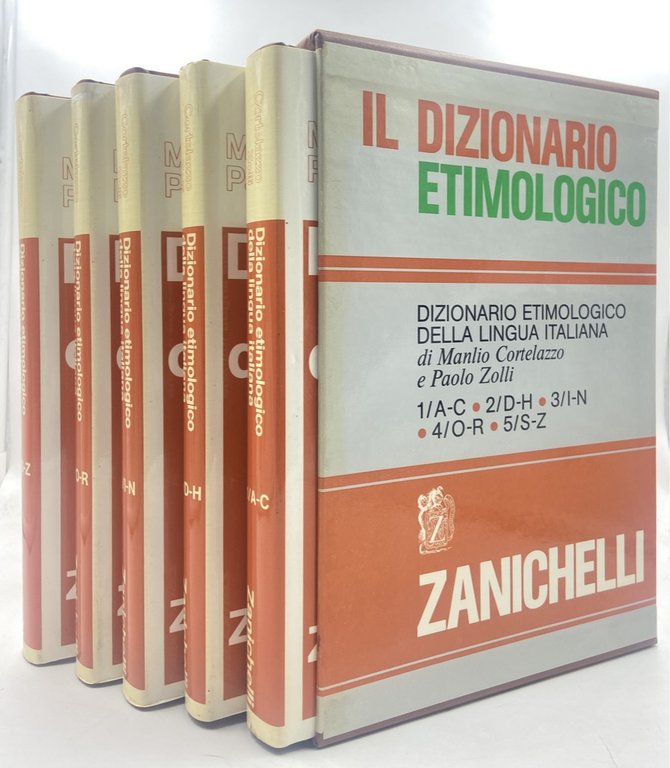 DIZIONARIO ETIMOLOGICO DELLA LINGUA ITALIANA di Manlio Cortelazzo e Paolo Zoli. 1/A-C; 2/D-H; 3/I-N; 4/O-R; 5/S-Z.