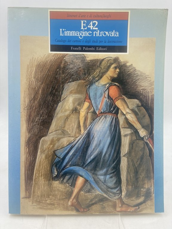 E 42 L’immagine ritrovata. Catalogo dei cartoni e degli studi per la decorazione.