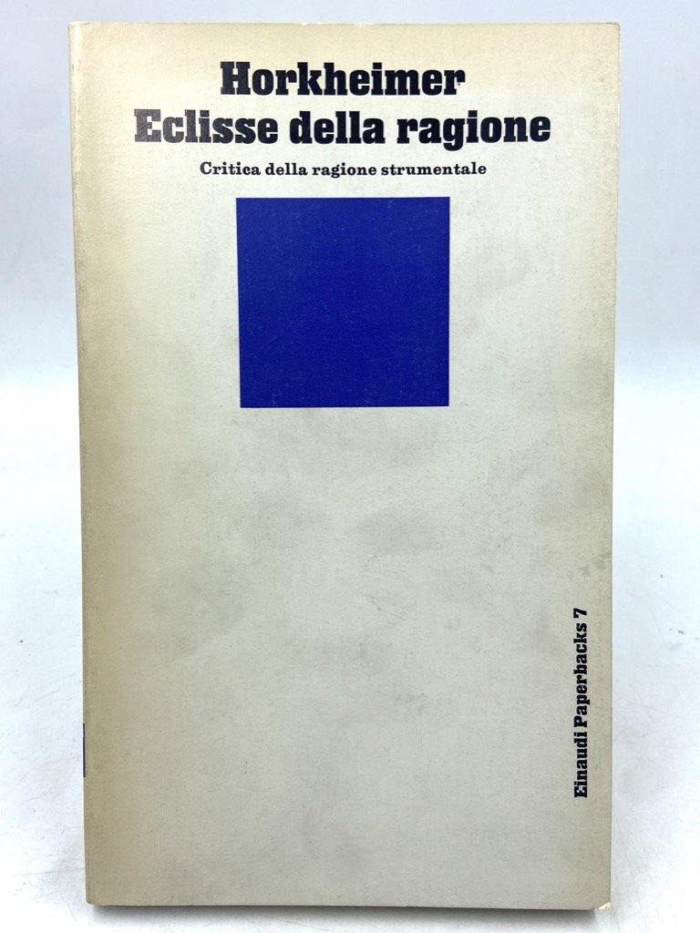 Eclisse della ragione. Critica della ragione strumentale.