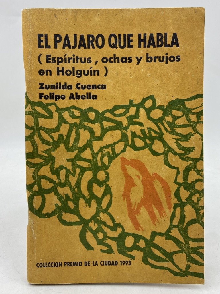 El pájaro que habla. (Espíritus, ochas y brujos en Holguín). …