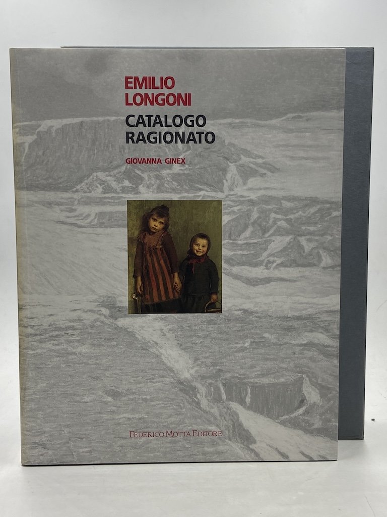 EMILIO LONGONI. CATALOGO RAGIONATO.