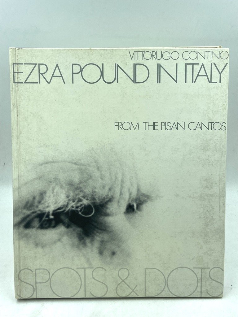 EZRA POUND IN ITALY: FROM THE PISAN CANTOS. SPOTS & …