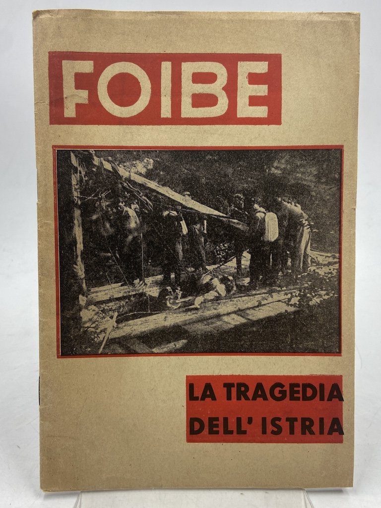 FOIBE. LA TRAGEDIA DELL’ISTRIA. A cura della Sezione Stampa e …