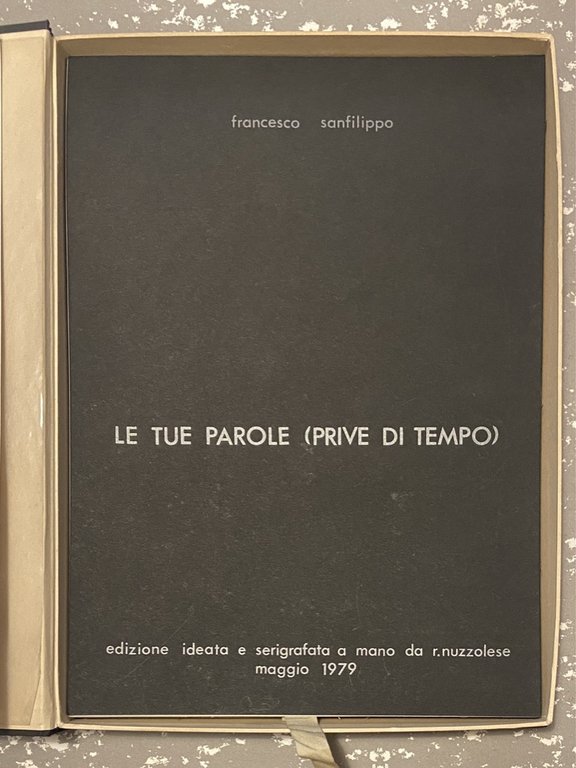 Francesco Sanfilippo. LE TUE PAROLE (PRIVE DI TEMPO). Edizione ideata …