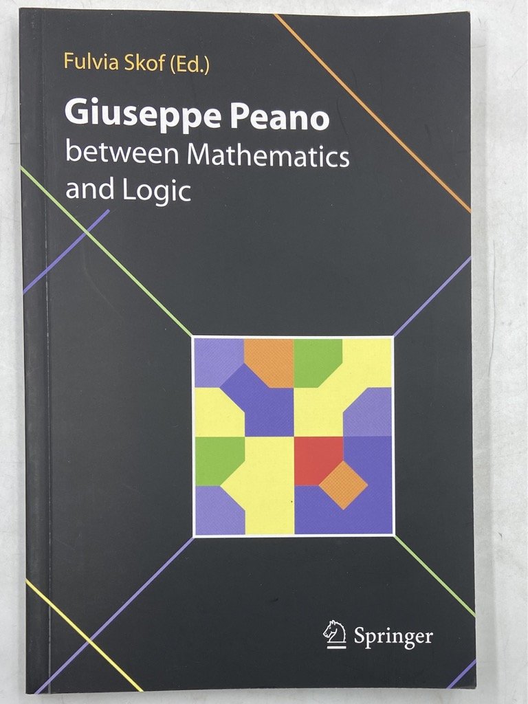 Giueppe Peano between Mathematics and Logic. Proceeding of the International …
