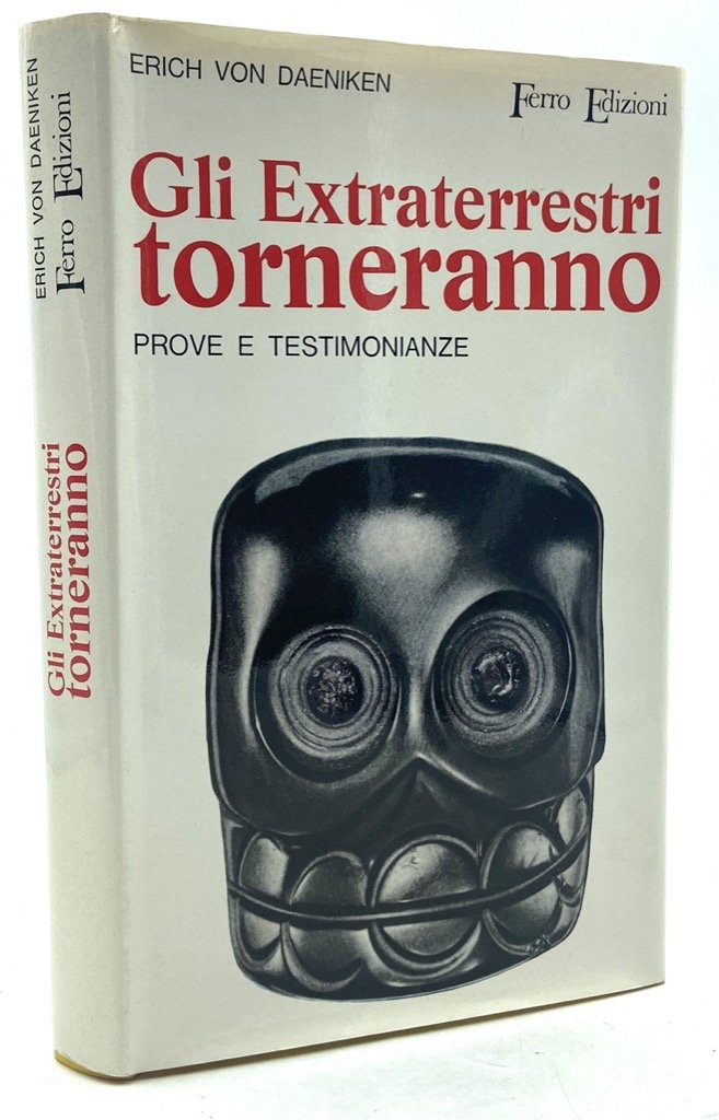 Gli Extraterrestri torneranno. Prove e testimonianze.