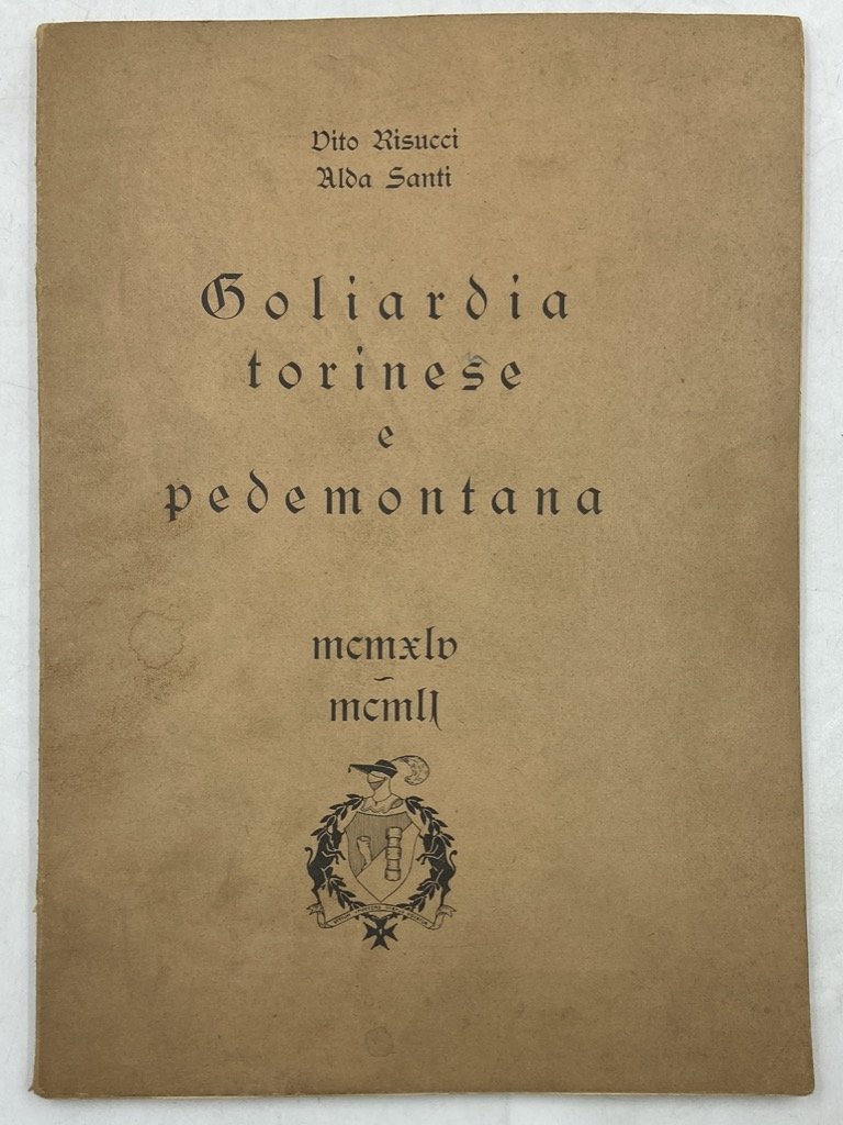 GOLIARDIA TORINESE E PEDEMONTANA MCMXLV - MCMLI.