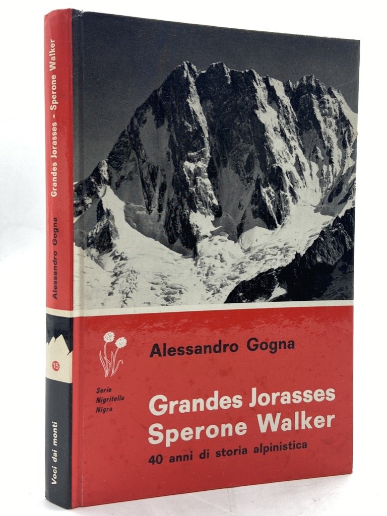 GRANDES JORASSES SPERONE WALKER. 40 ANNI DI STORIA ALPINISTICA.