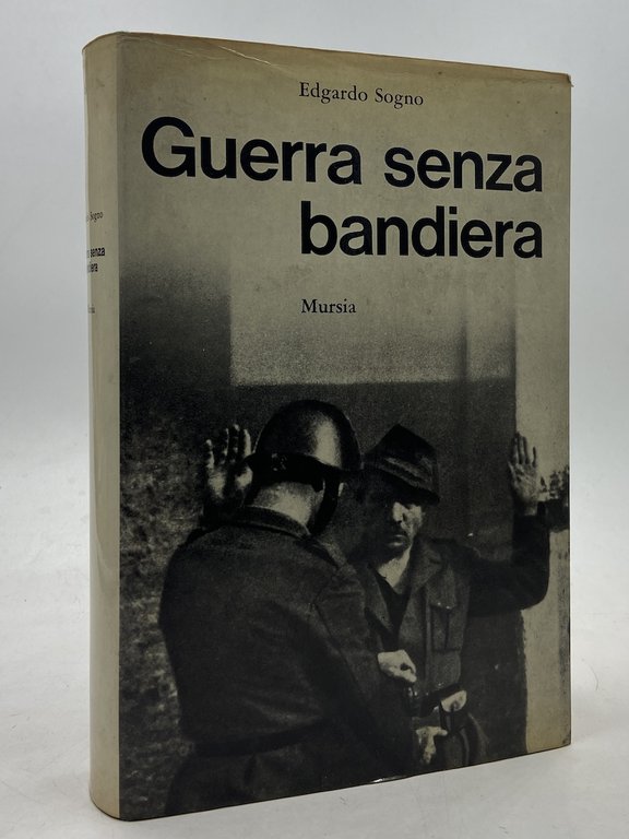 Guerra senza bandiera. Cronache della «Franchi» nella Resistenza.