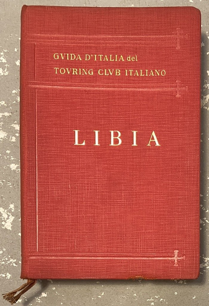 Guida d'Italia del Touring Club Italiano: LIBIA. Seconda edizione.