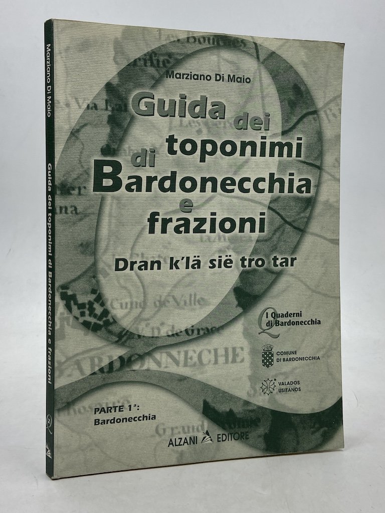 Guida dei toponimi di Bardonecchia e dintorni. Gran k’la sie …