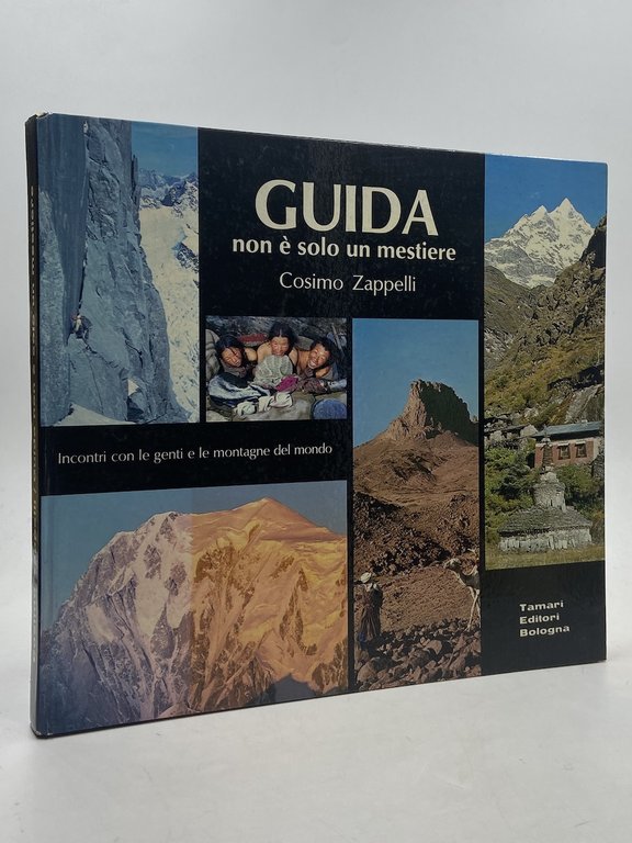 Guida non è solo un mestiere. Incontri con le genti e le montagne del mondo.