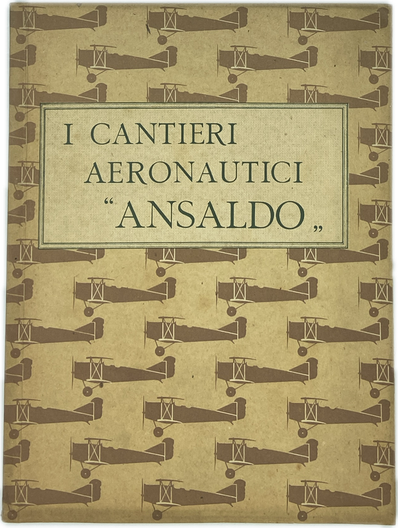 I CANTIERI AERONAUTICI ANSALDO.