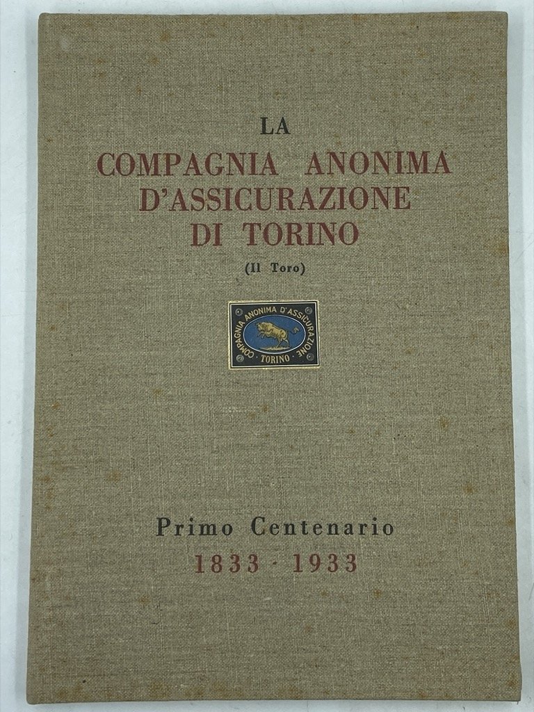I CENTO ANNI DELLA COMPAGNIA ANONIMA D'ASSICURAZIONE DI TORINO (IL …