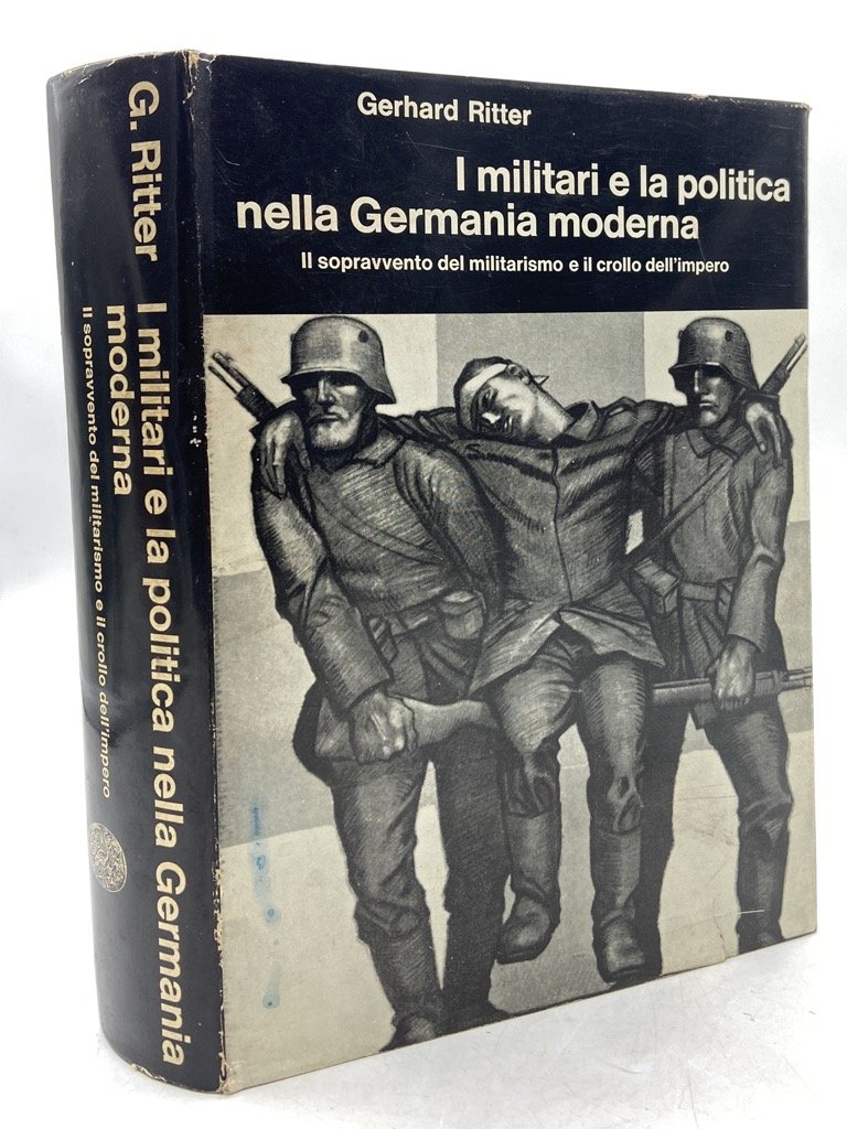 I militari e la politica nella Germania moderna. Il sopravvento …