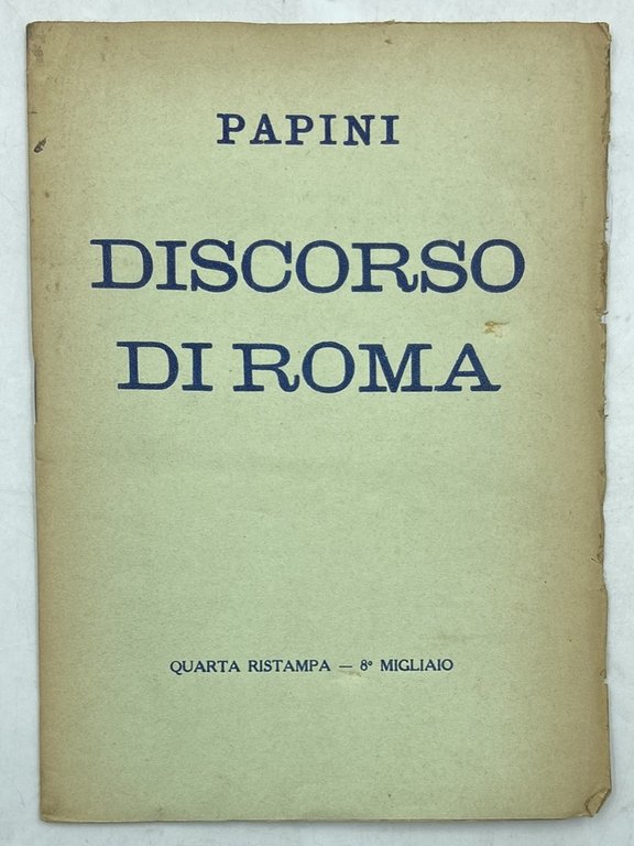 Il Discorso di Roma preceduto da un commento dell’autore e seguito dalla risposta dei romani. Quarta ristampa - 8° migliaio.