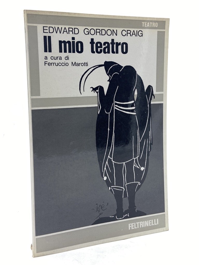 IL MIO TEATRO. L’Arte del Teatro. Per un nuovo teatro. …