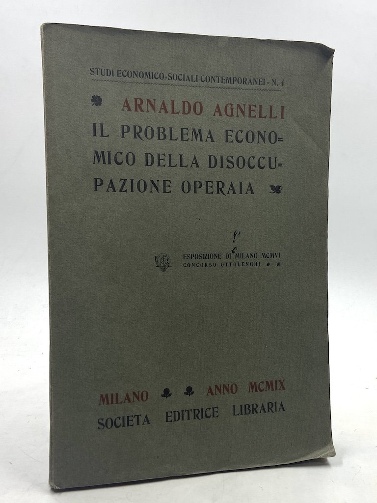 IL PROBLEMA ECONOMICO DELLA DISOCCUPAZIONE OPERAIA. Cause e rimedi. Esposizione …