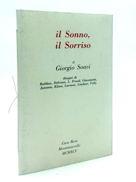 Il Sonno, il Sorriso di Giorgio Soavi. Disegni di Balthus, Delvaux, L. Freud, Giacometti, Janssen, Klimt, Larsson, Lindner, Velly. Casa Rossa, Montemarcello, MCMXCV.