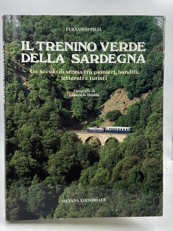 IL TRENINO VERDE DELLA SARDEGNA. Un secolo di storia tra pionieri, banditi, letterati e turisti.