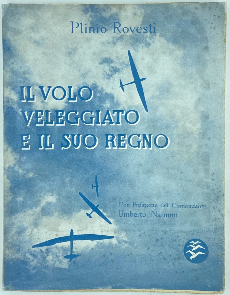 IL VOLO VELEGGIATO E IL SUO REGNO. PRIMA EDIZIONE - …