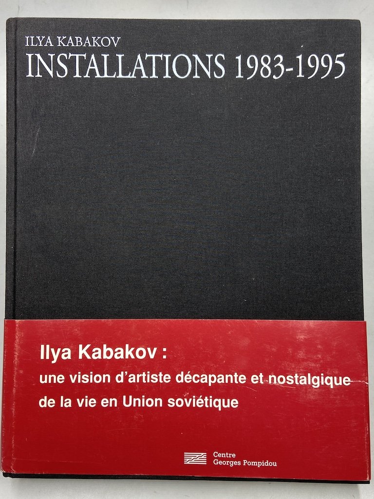 ILYA KABAKOV INSTALLATIONS 1983-1995. Ouvrage publié à l’occasion de l’exposition …