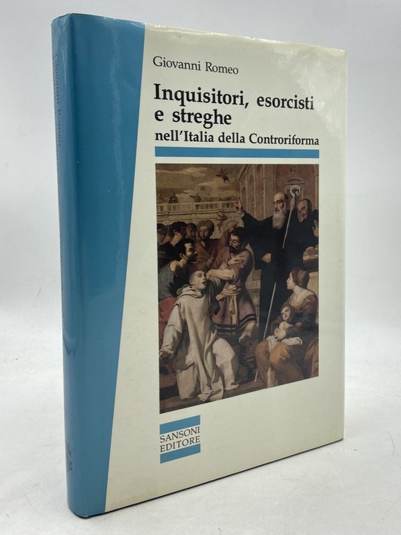 Inquisitori, esorcisti e streghe nell’Italia della Controriforma.