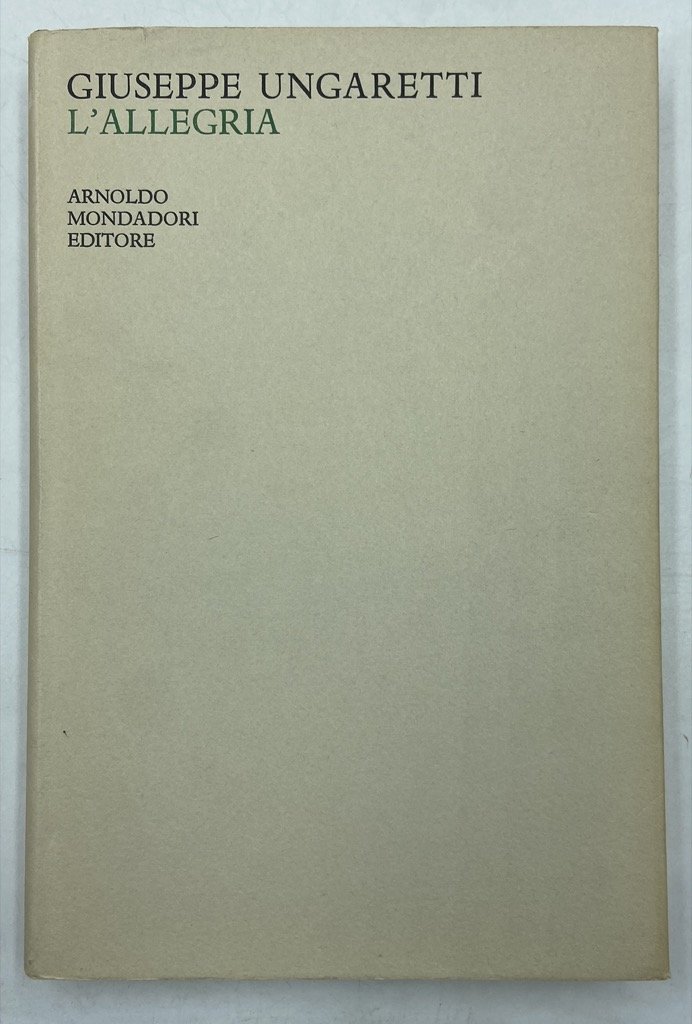 L’ALLEGRIA. (Giuseppe Ungaretti. Vita d’un uomo I, Poesie I. L’Allegria …