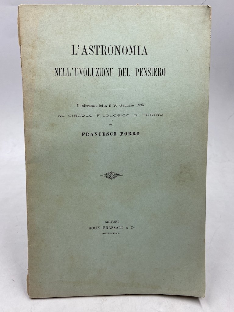 L’ASTRONOMIA NELL’EVOLUZIONE DEL PENSIERO. Conferenza letta il 20 gennaio 1895 …