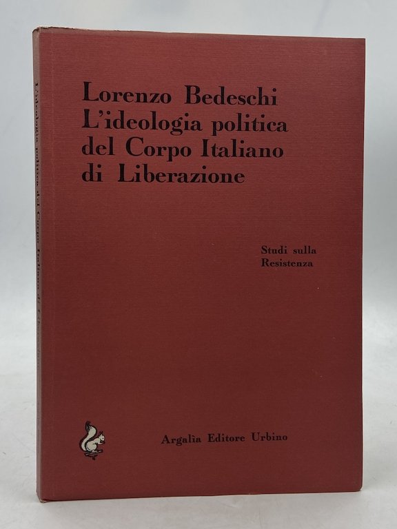 L’ideologia politica del Corpo Italiano di Liberazione. Studi sulla Resistenza.