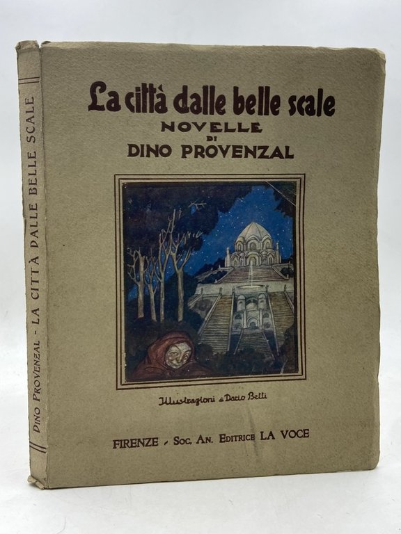 La città dalle belle scale. Novelle di Dino Provenzal. Illustrazioni di Dario Betti.