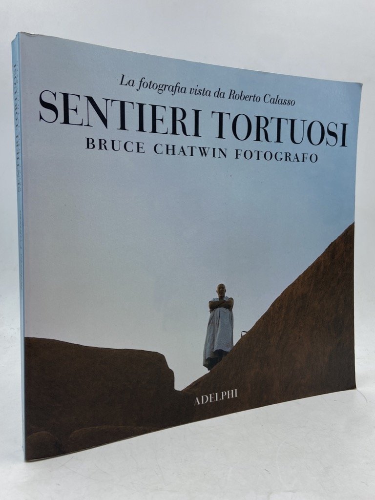 La fotografia vista da Roberto Calasso. SENTIERI TORTUOSI. Bruce Chatwin … | Immagine principale