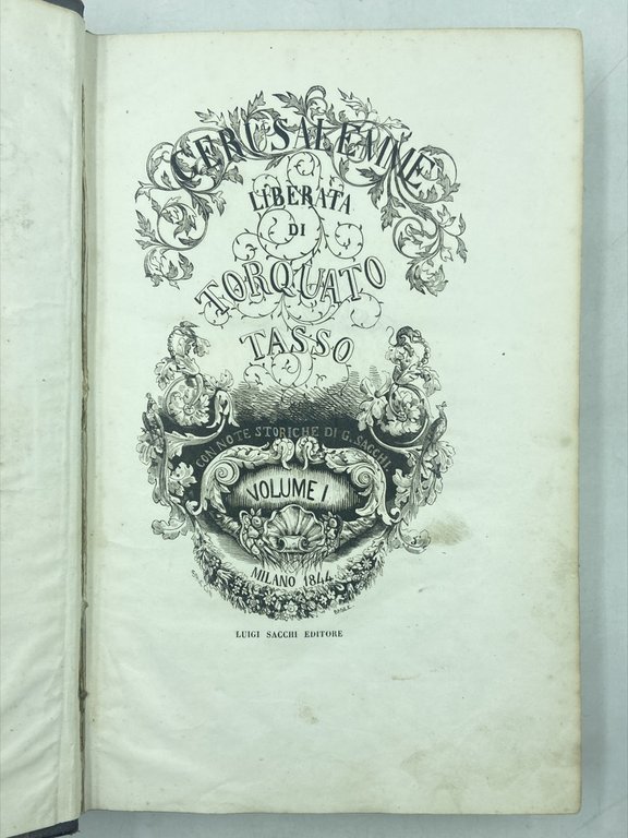 LA GERUSALEMME LIBERATA DI TORQUATO TASSO. CON NOTE STORICHE DI G. SACCHI. VOLUME I MILANO 1844 LUIGI SACCHI EDITORE. VOLUME II MILANO 1842. TOPOGRAFIA GUGLIELMINI E REDAELLI.