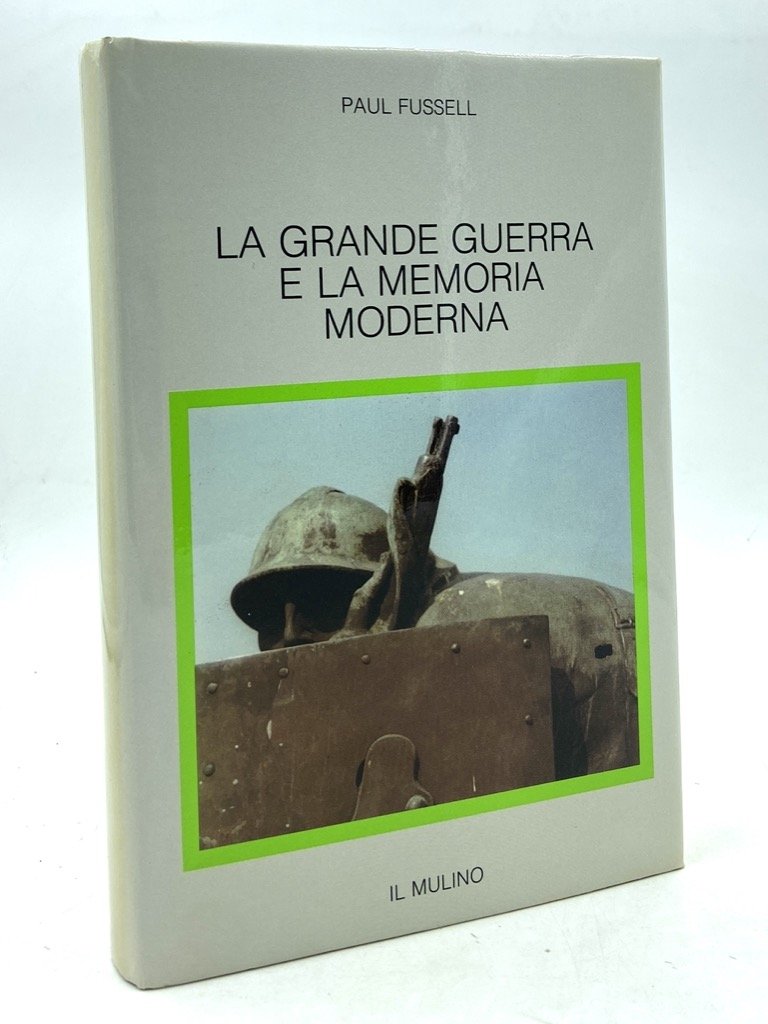LA GRANDE GUERRA E LA MEMORIA MODERNA.